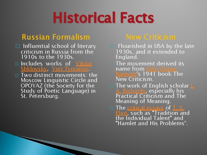 Historical Facts Russian Formalism � Influential school of literary � � criticism in Russia