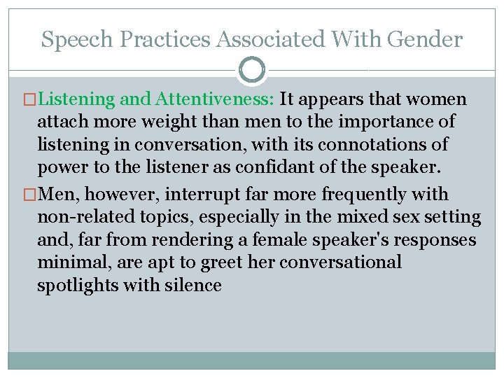 Speech Practices Associated With Gender �Listening and Attentiveness: It appears that women attach more