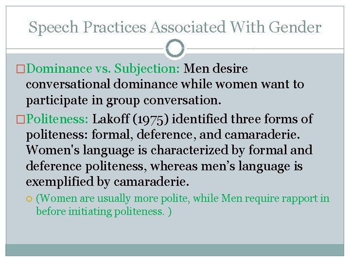 Speech Practices Associated With Gender �Dominance vs. Subjection: Men desire conversational dominance while women