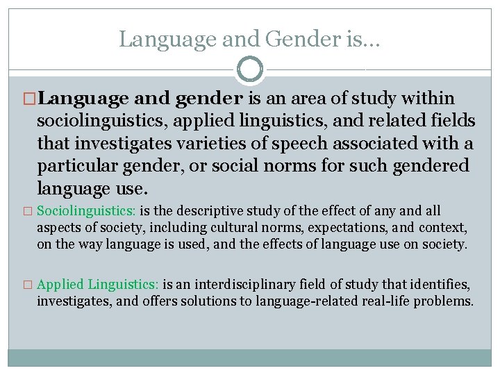 Language and Gender is… �Language and gender is an area of study within sociolinguistics,