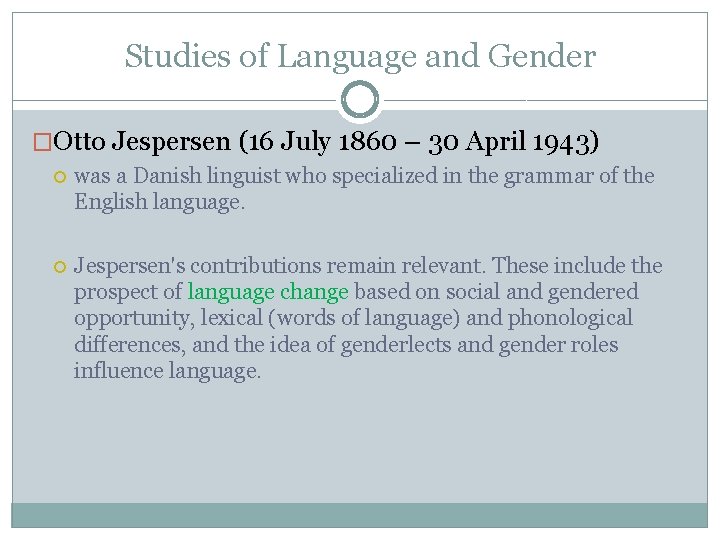 Studies of Language and Gender �Otto Jespersen (16 July 1860 – 30 April 1943)