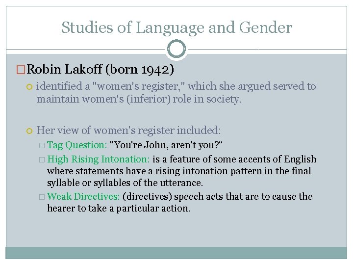 Studies of Language and Gender �Robin Lakoff (born 1942) identified a "women's register, "