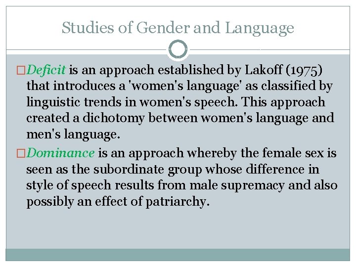 Studies of Gender and Language �Deficit is an approach established by Lakoff (1975) that