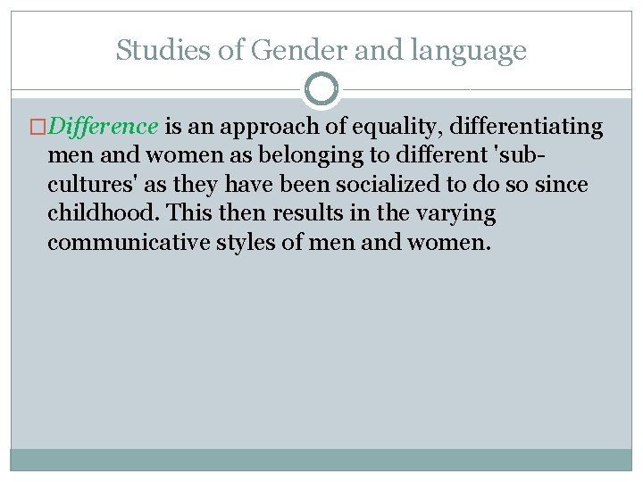 Studies of Gender and language �Difference is an approach of equality, differentiating men and