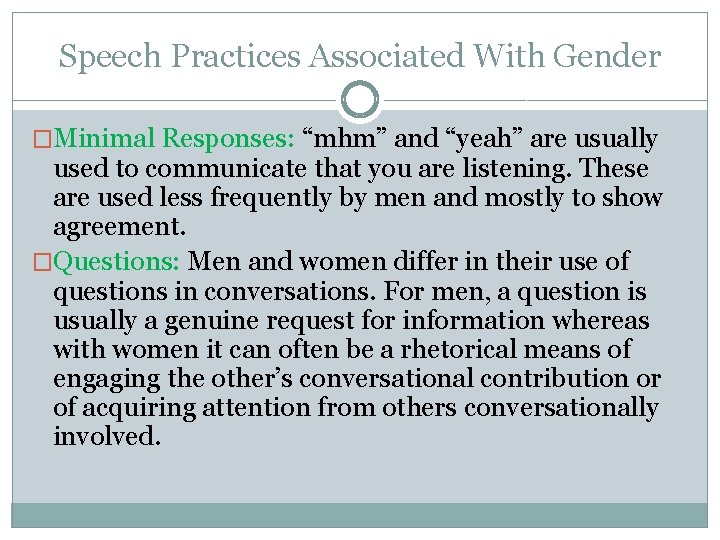 Speech Practices Associated With Gender �Minimal Responses: “mhm” and “yeah” are usually used to