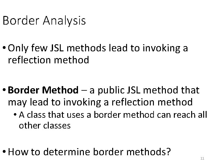 Border Analysis • Only few JSL methods lead to invoking a reflection method • Border Analysis • Only few JSL methods lead to invoking a reflection method •