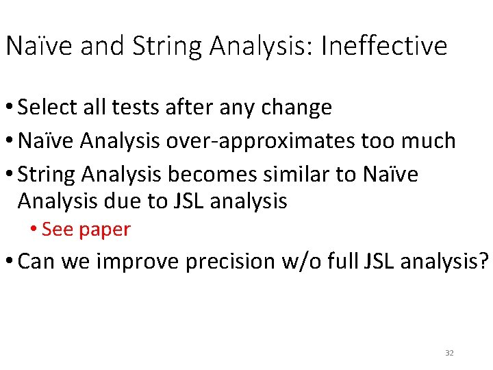 Naïve and String Analysis: Ineffective • Select all tests after any change • Naïve Naïve and String Analysis: Ineffective • Select all tests after any change • Naïve