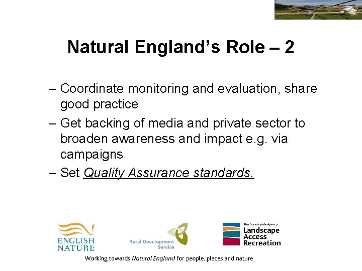 Natural England’s Role – 2 – Coordinate monitoring and evaluation, share good practice –