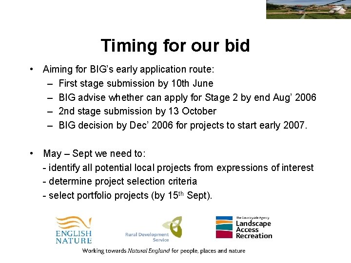 Timing for our bid • Aiming for BIG’s early application route: – First stage