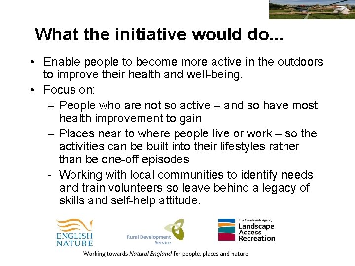 What the initiative would do. . . • Enable people to become more active