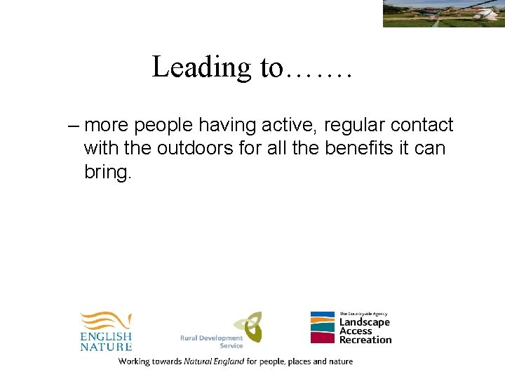 Leading to……. – more people having active, regular contact with the outdoors for all