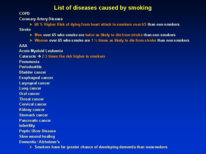 List of diseases caused by smoking COPD Coronary Artery Disease Ø 60 % Higher