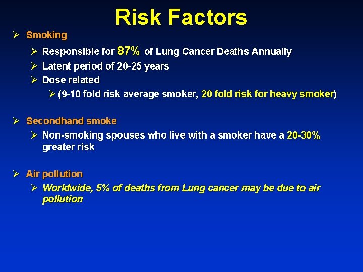 Ø Smoking Risk Factors Ø Responsible for 87% of Lung Cancer Deaths Annually Ø