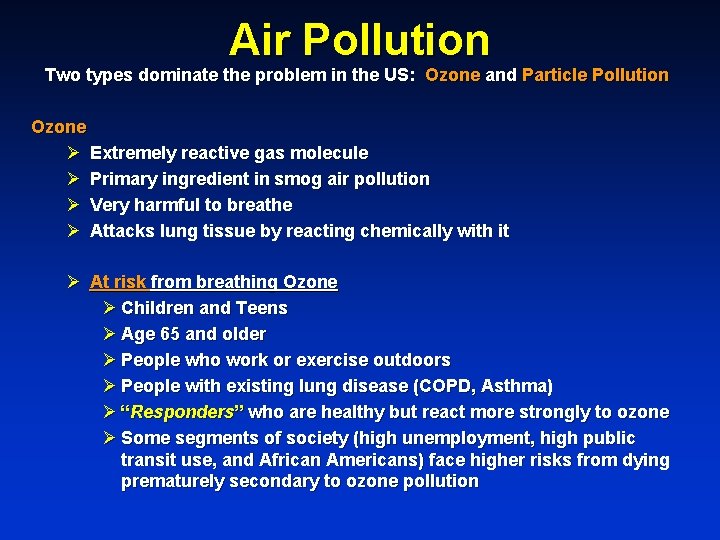 Air Pollution Two types dominate the problem in the US: Ozone and Particle Pollution