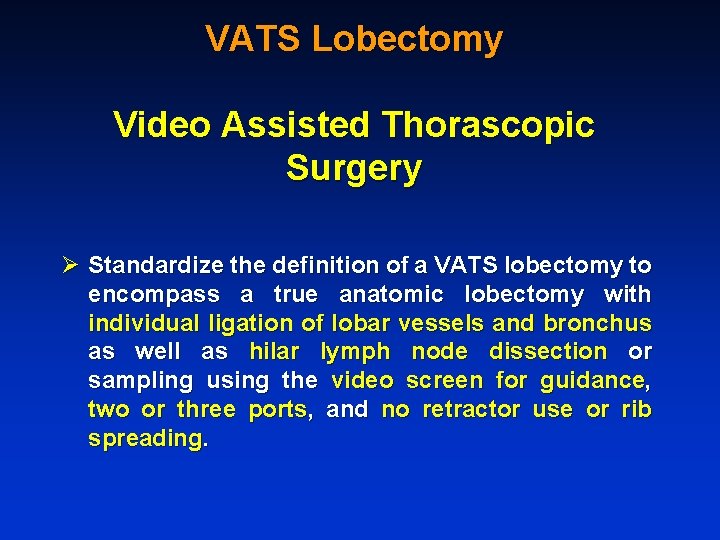 VATS Lobectomy Video Assisted Thorascopic Surgery Ø Standardize the definition of a VATS lobectomy