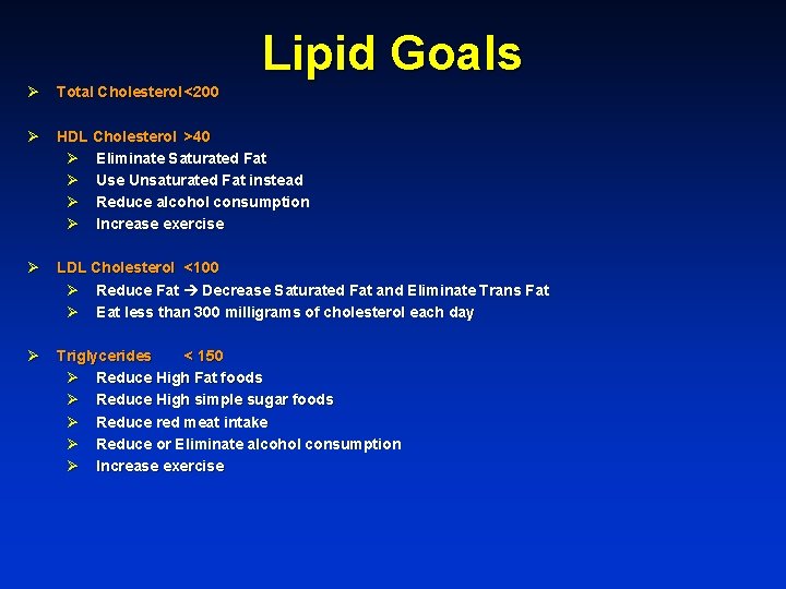 Lipid Goals Ø Total Cholesterol <200 Ø HDL Cholesterol >40 Ø Eliminate Saturated Fat