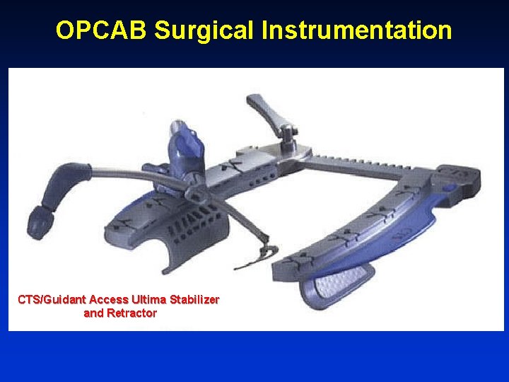 OPCAB Surgical Instrumentation CTS/Guidant Access Ultima Stabilizer and Retractor 