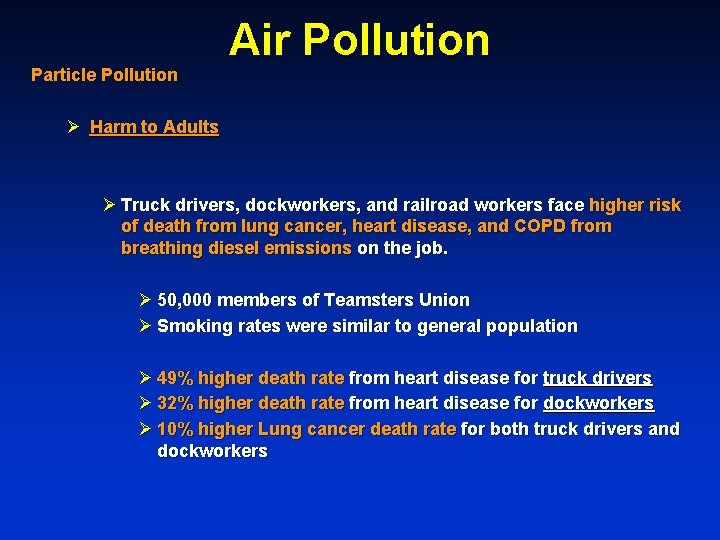 Particle Pollution Air Pollution Ø Harm to Adults Ø Truck drivers, dockworkers, and railroad