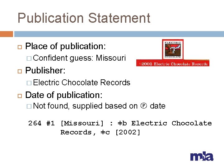 Publication Statement Place of publication: � Confident Publisher: � Electric guess: Missouri Chocolate Records