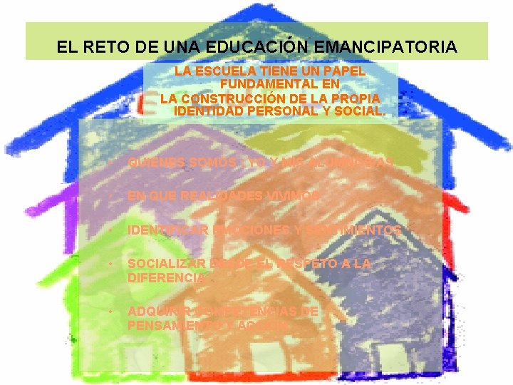 EL RETO DE UNA EDUCACIÓN EMANCIPATORIA LA ESCUELA TIENE UN PAPEL FUNDAMENTAL EN LA