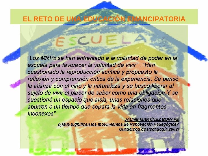 EL RETO DE UNA EDUCACIÓN EMANCIPATORIA “Los MRPs se han enfrentado a la voluntad