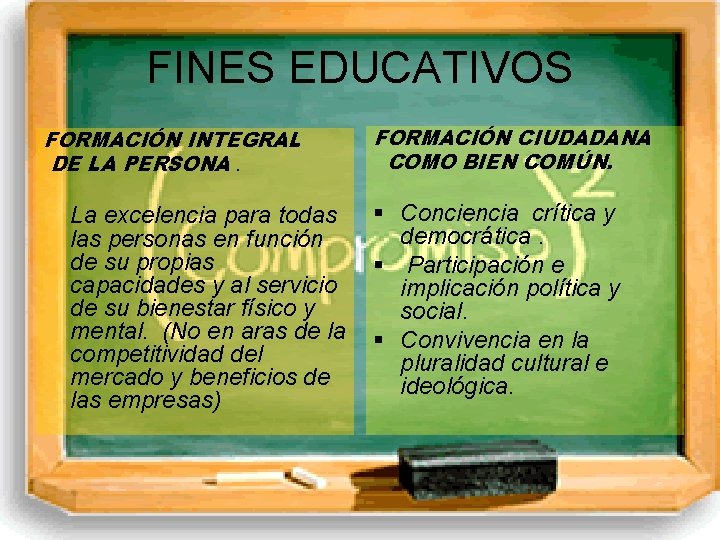 FINES EDUCATIVOS FORMACIÓN INTEGRAL DE LA PERSONA. La excelencia para todas las personas en