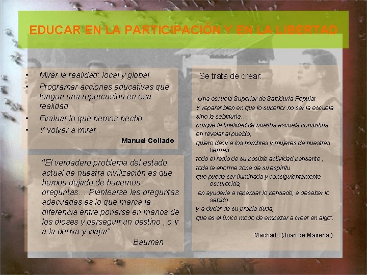 EDUCAR EN LA PARTICIPACIÓN Y EN LA LIBERTAD • • Mirar la realidad: local