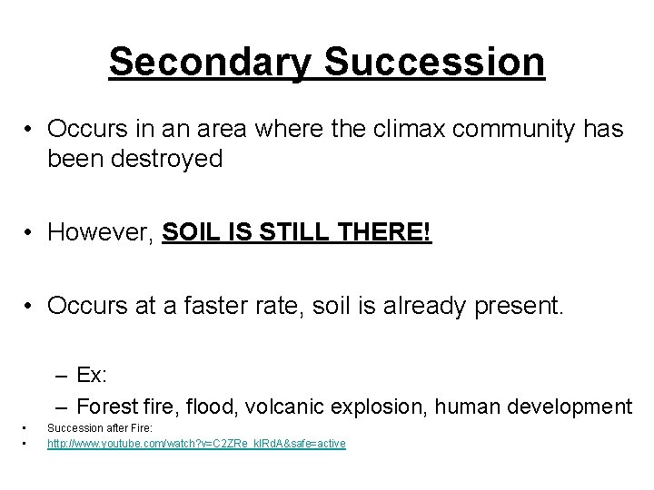 Secondary Succession • Occurs in an area where the climax community has been destroyed