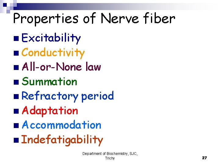 Properties of Nerve fiber n Excitability n Conductivity n All-or-None n Summation n Refractory