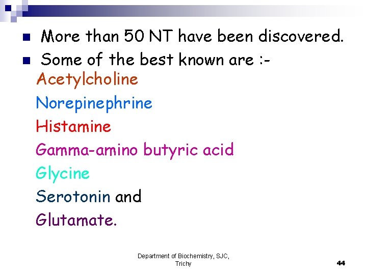 More than 50 NT have been discovered. n Some of the best known are