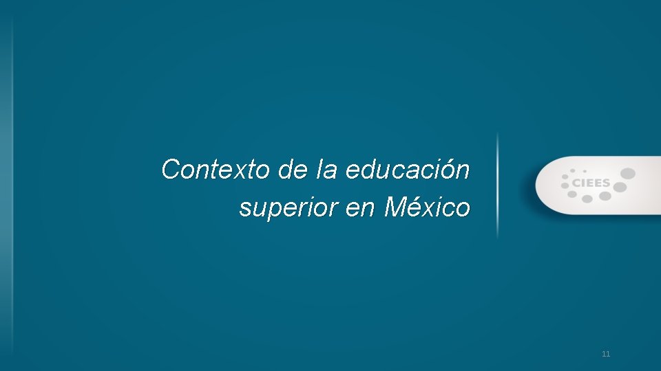 Contexto de la educación superior en México 11 