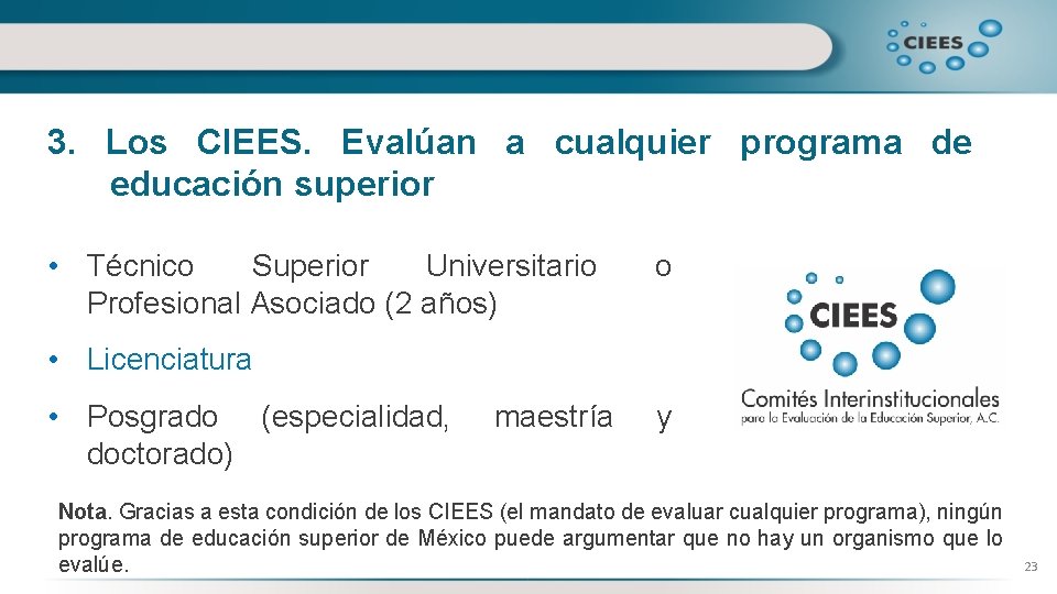 3. Los CIEES. Evalúan a cualquier programa de educación superior • Técnico Superior Universitario