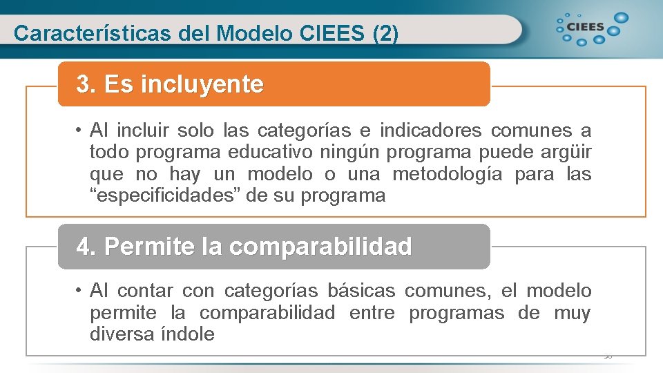 Características del Modelo CIEES (2) 3. Es incluyente • Al incluir solo las categorías