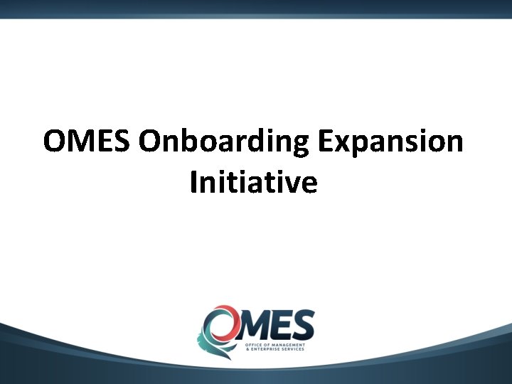 OMES Onboarding Expansion Initiative 