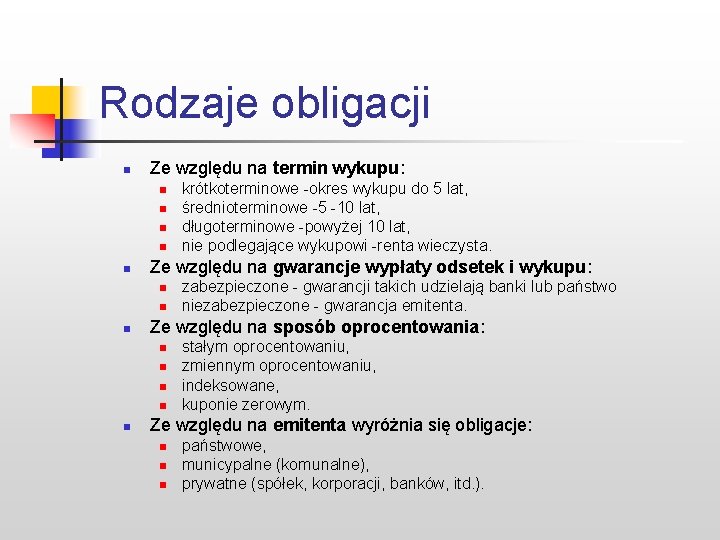 Rodzaje obligacji n Ze względu na termin wykupu: n n n Ze względu na