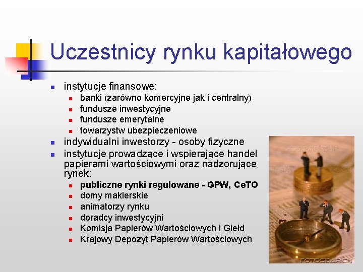 Uczestnicy rynku kapitałowego n instytucje finansowe: n n n banki (zarówno komercyjne jak i