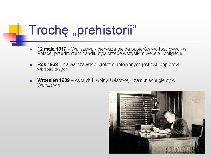 Trochę „prehistorii” n n n 12 maja 1817 – Warszawa - pierwsza giełda papierów