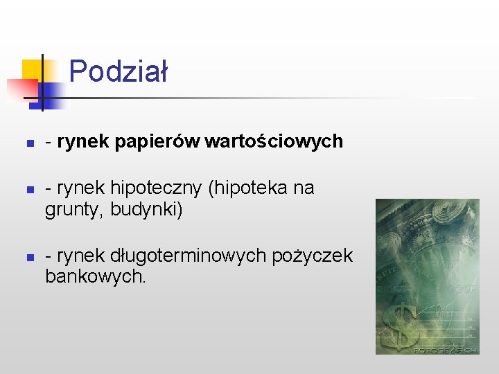 Podział n n n - rynek papierów wartościowych - rynek hipoteczny (hipoteka na grunty,