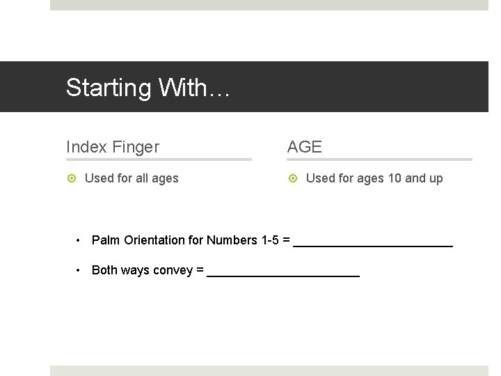 Starting With… Index Finger AGE Used for all ages Used for ages 10 and Starting With… Index Finger AGE Used for all ages Used for ages 10 and