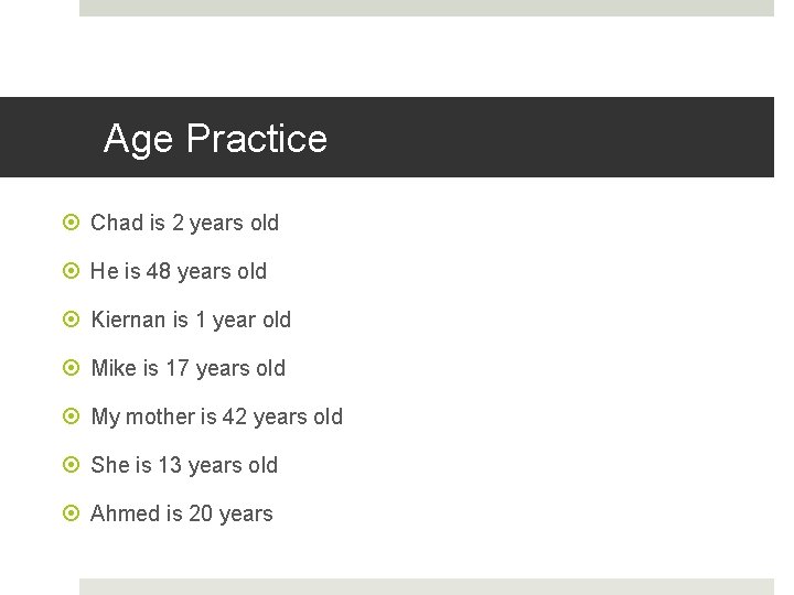 Age Practice Chad is 2 years old He is 48 years old Kiernan is Age Practice Chad is 2 years old He is 48 years old Kiernan is