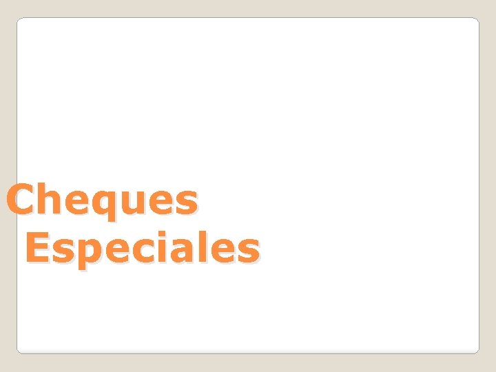 Cheques Especiales 