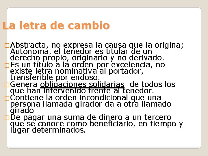 La letra de cambio �Abstracta, no expresa la causa que la origina; Autónoma, el