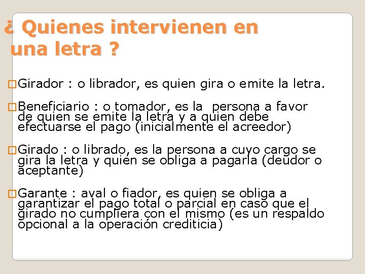 ¿ Quienes intervienen en una letra ? � Girador : o librador, es quien