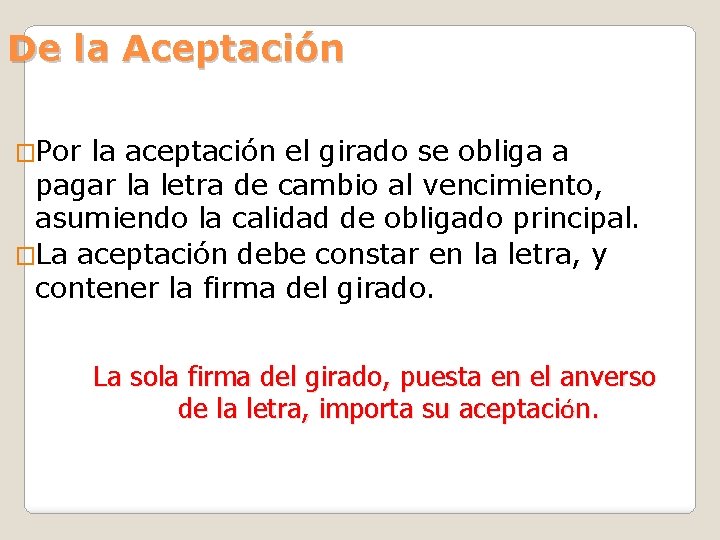 De la Aceptación �Por la aceptación el girado se obliga a pagar la letra