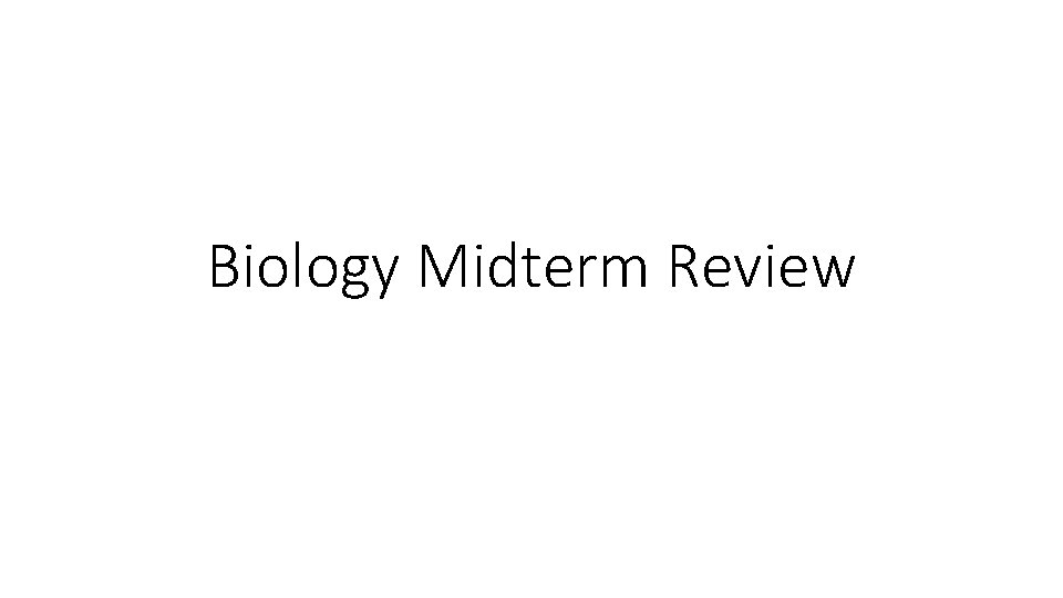 Biology Midterm Review 