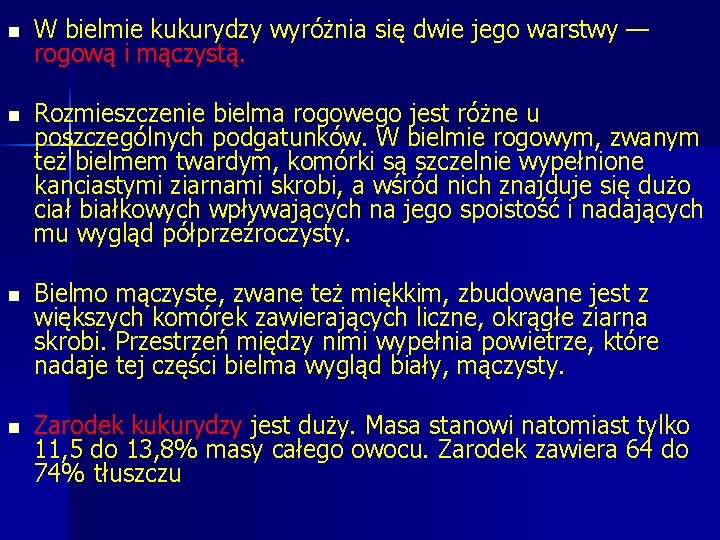 n W bielmie kukurydzy wyróżnia się dwie jego warstwy — rogową i mączystą. n n W bielmie kukurydzy wyróżnia się dwie jego warstwy — rogową i mączystą. n