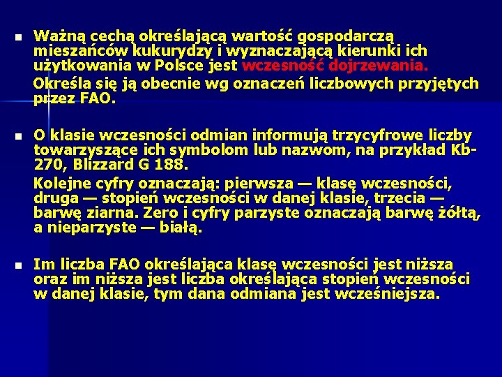 n Ważną cechą określającą wartość gospodarczą mieszańców kukurydzy i wyznaczającą kierunki ich użytkowania w n Ważną cechą określającą wartość gospodarczą mieszańców kukurydzy i wyznaczającą kierunki ich użytkowania w