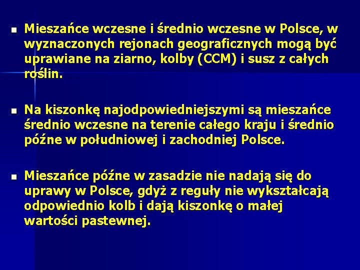 n Mieszańce wczesne i średnio wczesne w Polsce, w wyznaczonych rejonach geograficznych mogą być n Mieszańce wczesne i średnio wczesne w Polsce, w wyznaczonych rejonach geograficznych mogą być