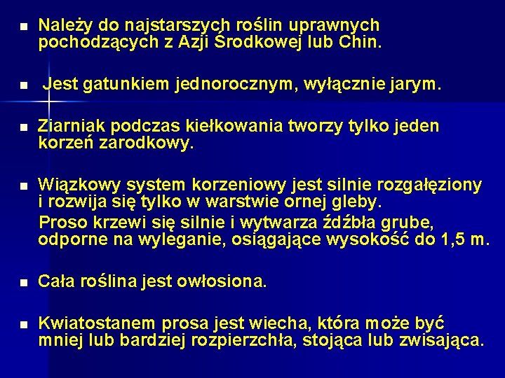n Należy do najstarszych roślin uprawnych pochodzących z Azji Środkowej lub Chin. n Jest n Należy do najstarszych roślin uprawnych pochodzących z Azji Środkowej lub Chin. n Jest