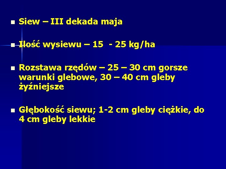 n Siew – III dekada maja n Ilość wysiewu – 15 25 kg/ha n n Siew – III dekada maja n Ilość wysiewu – 15 25 kg/ha n